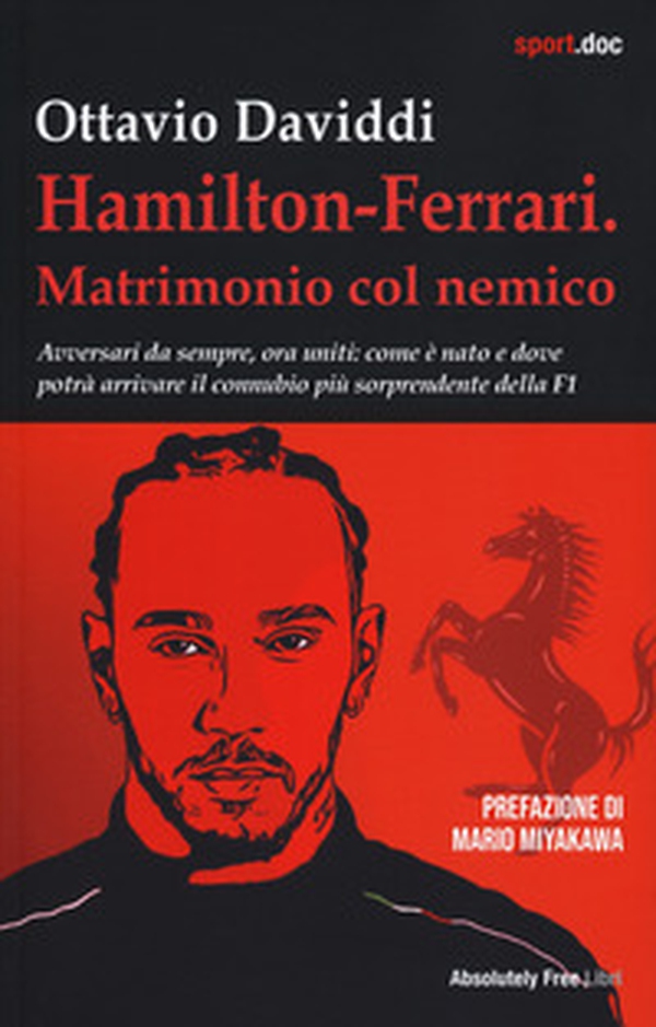 Hamilton-Ferrari. Matrimonio col nemico. Avversari da sempre, ora uniti: come è nato e dove potrà arrivare il connubio più sorprendente della F1 - Librerie.coop Hamilton-Ferrari. Matrimonio col nemico. Avversari da sempre, ora uniti: come è nato e dove potrà arrivare il connubio più sorprendente della F1 - Librerie.coop
