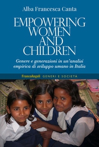 Empowering women and children. Genere e generazioni in un'analisi empirica di sviluppo umano in Italia - Librerie.coop