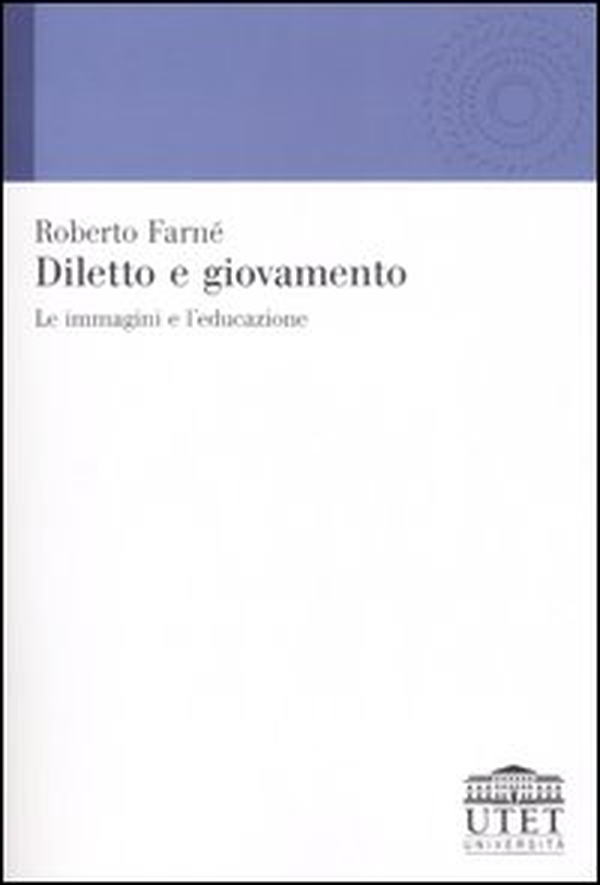 Diletto e giovamento. Le immagini e l'educazione - Librerie.coop Diletto e giovamento. Le immagini e l'educazione - Librerie.coop