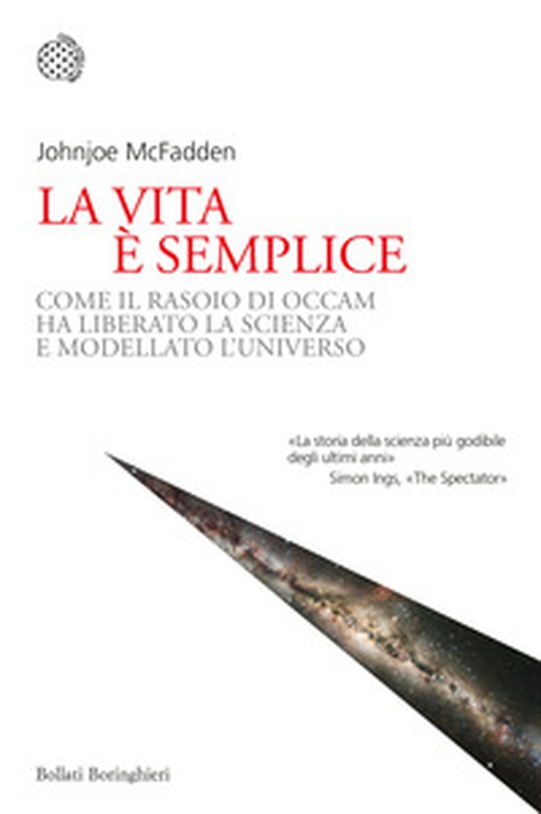 La vita è semplice. Come il rasoio di Occam ha liberato la scienza e modellato l'universo - Librerie.coop La vita è semplice. Come il rasoio di Occam ha liberato la scienza e modellato l'universo - Librerie.coop