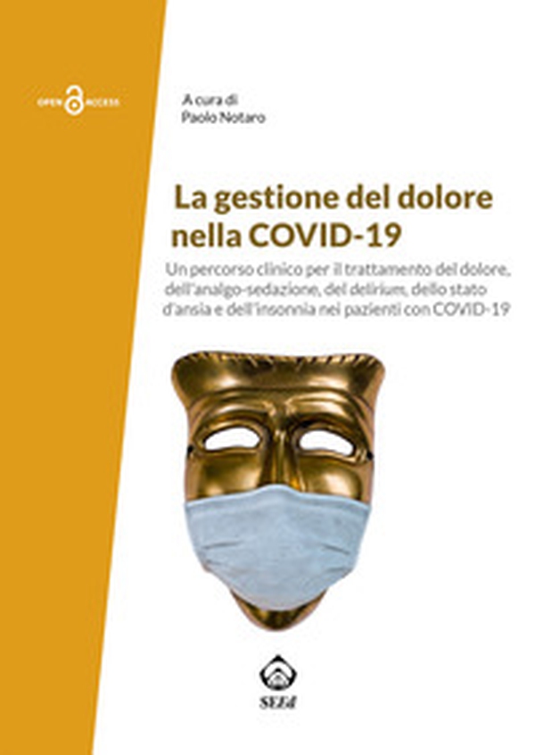 La gestione del dolore nella Covid-19. Un PDTA per il trattamento del dolore, dell'analgo-sedazione, del delirium, dello stato d'ansia e dell'insonnia nei pazienti con Covid-19 - Librerie.coop La gestione del dolore nella Covid-19. Un PDTA per il trattamento del dolore, dell'analgo-sedazione, del delirium, dello stato d'ansia e dell'insonnia nei pazienti con Covid-19 - Librerie.coop