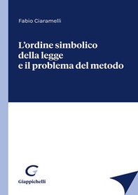 L'ordine simbolico della legge e il problema del metodo - Librerie.coop L'ordine simbolico della legge e il problema del metodo - Librerie.coop
