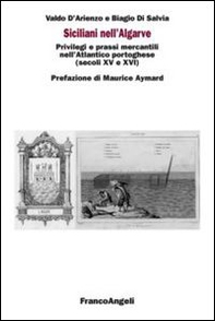 Siciliani nell'Algarve. Privilegi e prassi mercantili nell'Atlantico portoghese (secoli XV-XVI) - Librerie.coop
