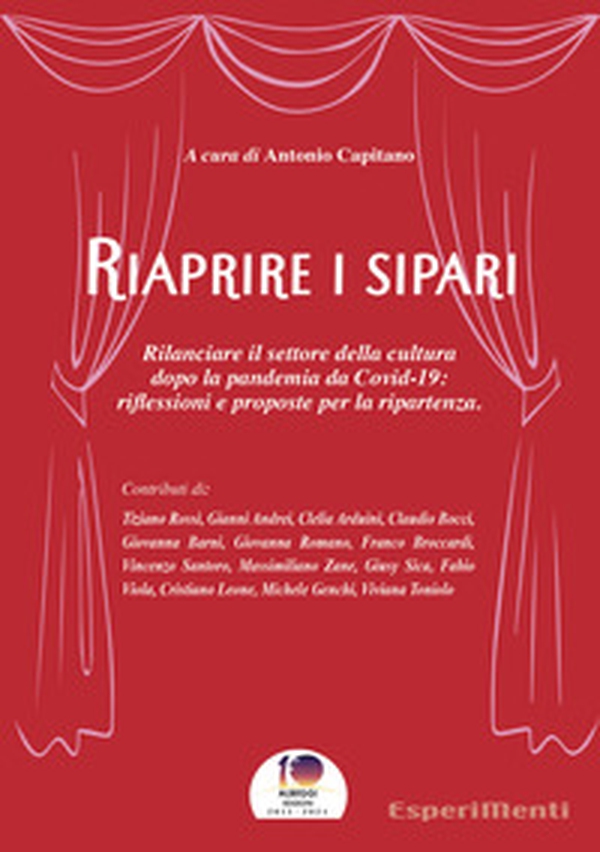 Riaprire i sipari. Rilanciare il settore della cultura dopo la pandemia da Covid-19: riflessioni e proposte per la ripartenza - Librerie.coop Riaprire i sipari. Rilanciare il settore della cultura dopo la pandemia da Covid-19: riflessioni e proposte per la ripartenza - Librerie.coop