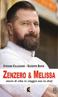 Zenzero & melissa. Storie di cibo in viaggio con lo chef - Librerie.coop