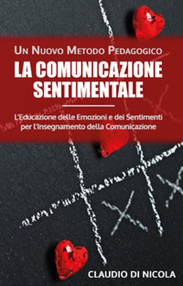 La comunicazione sentimentale. Un nuovo metodo pedagogico - Librerie.coop La comunicazione sentimentale. Un nuovo metodo pedagogico - Librerie.coop
