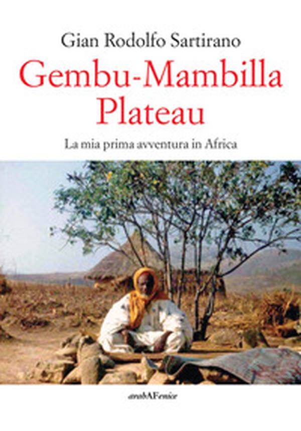 Gembu-Mambilla plateau. La mia prima avventura in Africa - Librerie.coop Gembu-Mambilla plateau. La mia prima avventura in Africa - Librerie.coop
