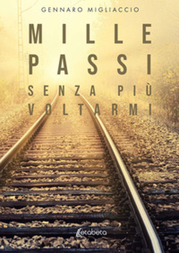 Mille passi senza più voltarmi - Librerie.coop Mille passi senza più voltarmi - Librerie.coop