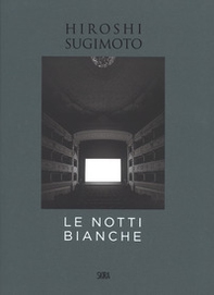 Hiroshi Sugimoto. Le notti bianche. Ediz. italiana e inglese - Librerie.coop