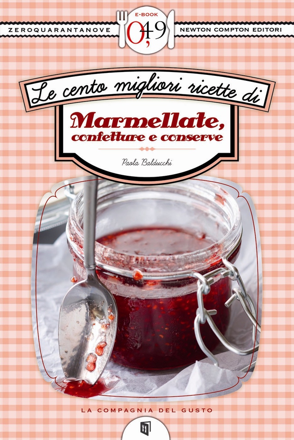 Le cento migliori ricette di marmellate, confetture e conserve - Librerie.coop Le cento migliori ricette di marmellate, confetture e conserve - Librerie.coop