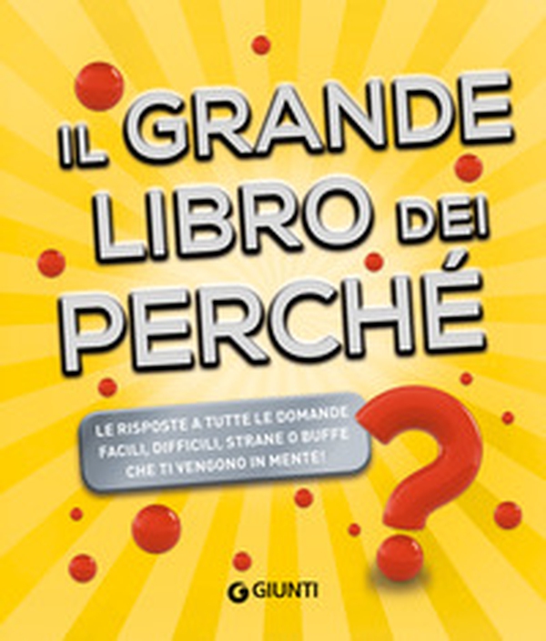 Il grande libro dei perché - Librerie.coop Il grande libro dei perché - Librerie.coop