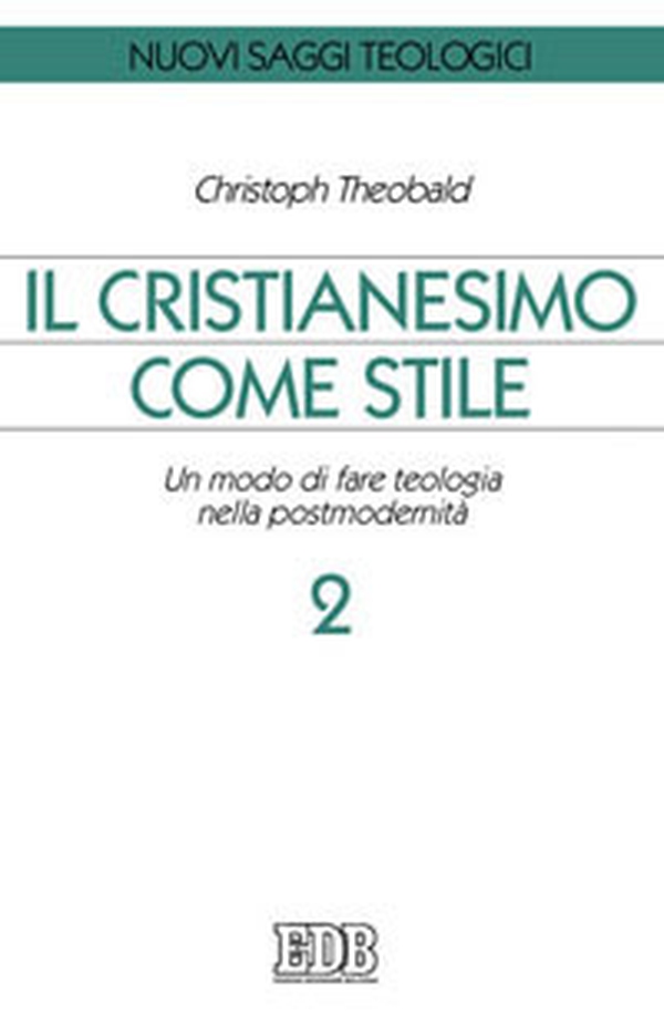 Il cristianesimo come stile. Un modo di fare teologia nella postmodernità - Vol. 2 - Librerie.coop Il cristianesimo come stile. Un modo di fare teologia nella postmodernità - Vol. 2 - Librerie.coop