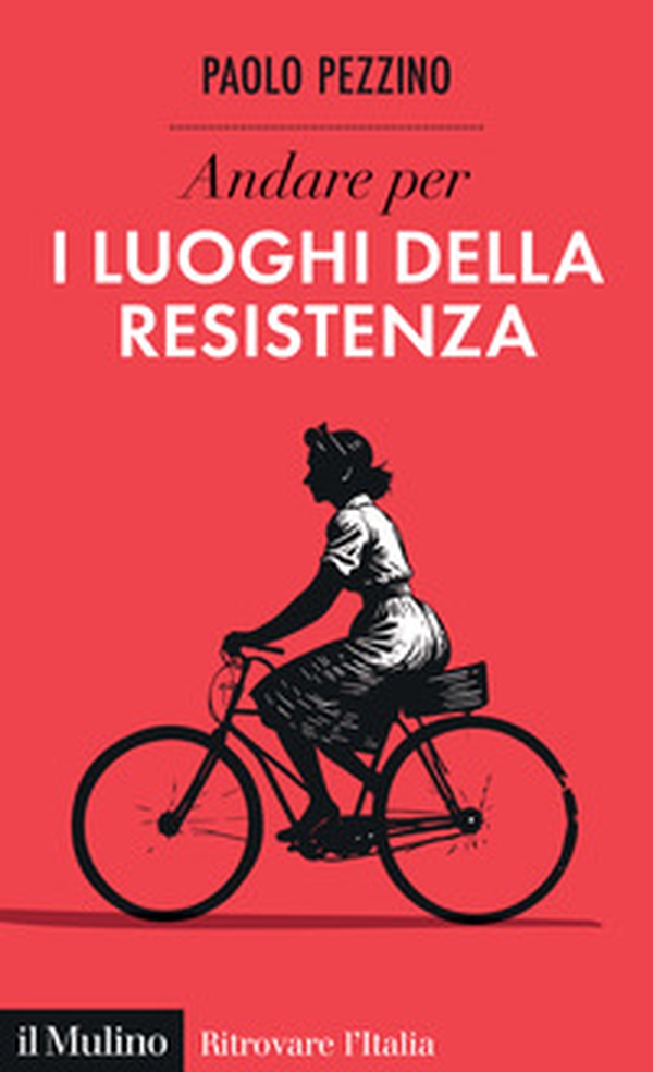 Andare per i luoghi della resistenza - Librerie.coop Andare per i luoghi della resistenza - Librerie.coop