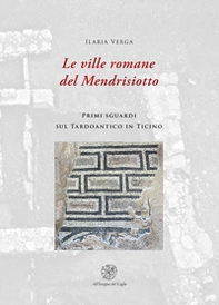 Le ville romane del Mendrisotto. Primi sguardi sul Tardoantico in Ticino - Librerie.coop