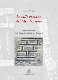 Le ville romane del Mendrisotto. Primi sguardi sul Tardoantico in Ticino - Librerie.coop Le ville romane del Mendrisotto. Primi sguardi sul Tardoantico in Ticino - Librerie.coop