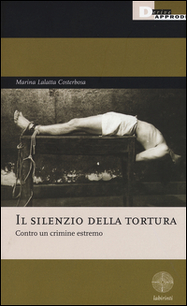 Il silenzio della tortura. Contro un crimine estremo - Librerie.coop Il silenzio della tortura. Contro un crimine estremo - Librerie.coop