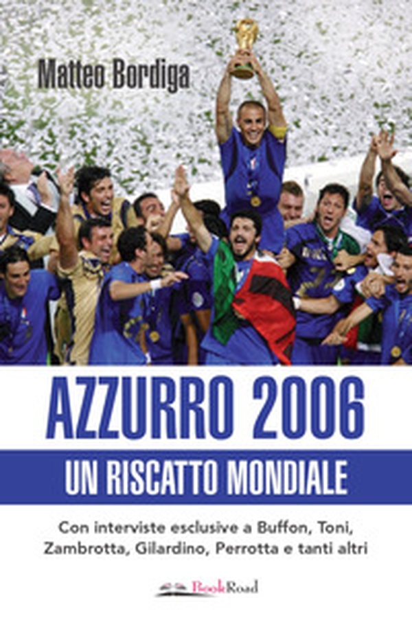 Azzurro 2006. Un riscatto mondiale - Librerie.coop Azzurro 2006. Un riscatto mondiale - Librerie.coop