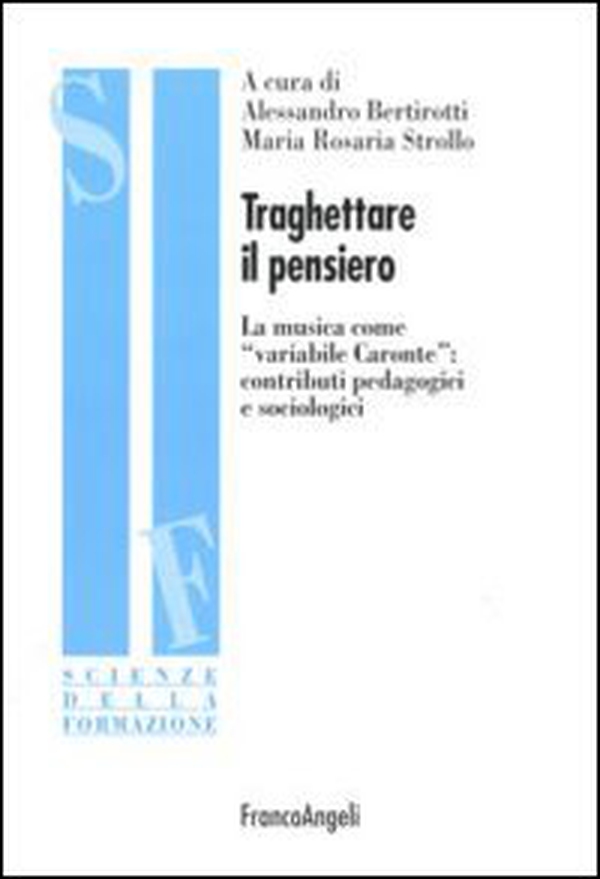 Traghettare il pensiero. La musica come «variabile Caronte»: contributi pedagogici e sociologici - Librerie.coop Traghettare il pensiero. La musica come «variabile Caronte»: contributi pedagogici e sociologici - Librerie.coop