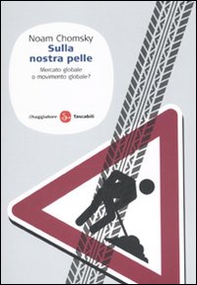 Sulla nostra pelle. Mercato globale o movimento globale? - Librerie.coop Sulla nostra pelle. Mercato globale o movimento globale? - Librerie.coop