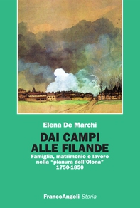 Dai campi alle filande. Famiglia, matrimonio e lavoro nella "pianura dell'Olona" (1750-1850) - Librerie.coop