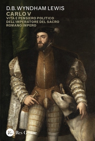 Carlo V. Vita e pensiero politico dell'imperatore del Sacro Romano Impero - Librerie.coop