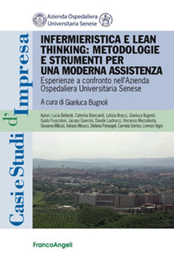 Infermieristica e lean thinking: metodologie e strumenti per una moderna assistenza. Esperienze a confronto all'azienda ospedaliera universitaria senese - Librerie.coop Infermieristica e lean thinking: metodologie e strumenti per una moderna assistenza. Esperienze a confronto all'azienda ospedaliera universitaria senese - Librerie.coop