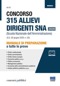 Concorso 315 allievi dirigenti SNA 2020 (Scuola Nazionale dell'Amministrazione). Manuale di preparazione a tutte le prove - Librerie.coop