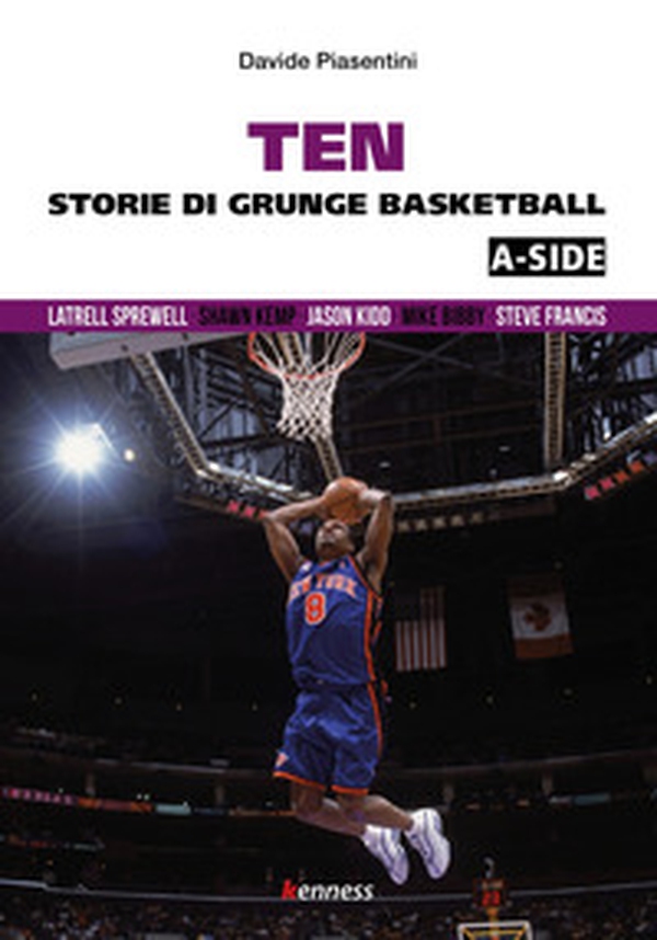 Ten (a-side). Storie di grunge basketball - Librerie.coop Ten (a-side). Storie di grunge basketball - Librerie.coop