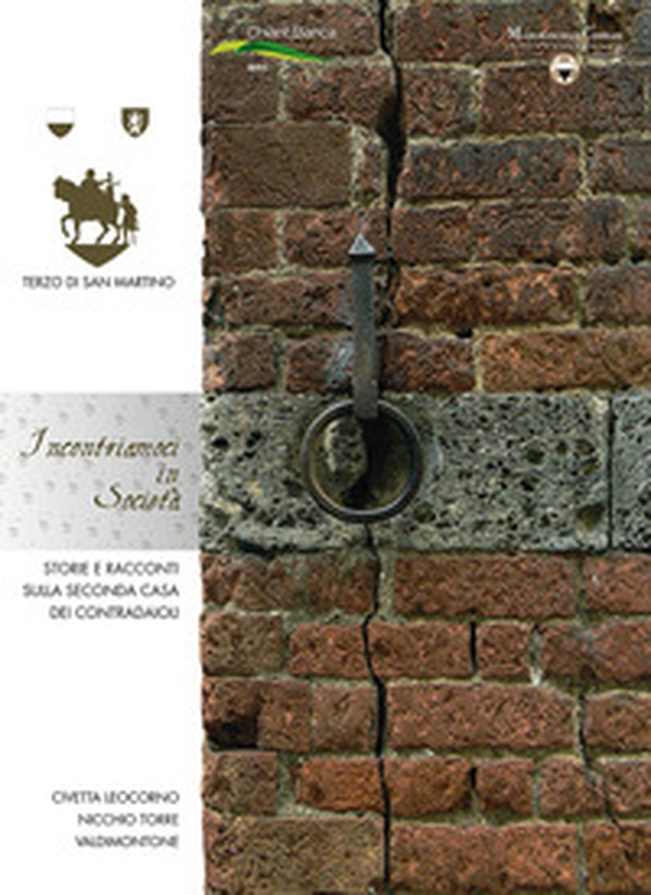 Incontriamoci in società. Terzo di San Martino. Storie e racconti sulla seconda casa dei contradaioli - Librerie.coop Incontriamoci in società. Terzo di San Martino. Storie e racconti sulla seconda casa dei contradaioli - Librerie.coop