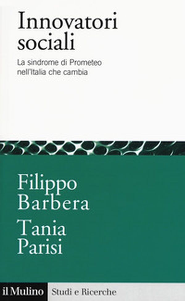 Innovatori sociali. La sindrome di Prometeo nell'Italia che cambia - Librerie.coop Innovatori sociali. La sindrome di Prometeo nell'Italia che cambia - Librerie.coop