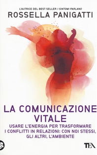 La comunicazione vitale. Usare l'energia per trasformare i conflitti in relazioni: con noi stessi, gli altri e l'ambiente - Librerie.coop