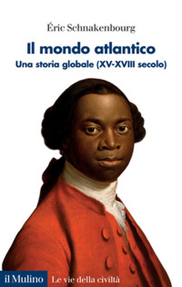 Il mondo atlantico. Una storia globale (XV-XVIII secolo) - Librerie.coop Il mondo atlantico. Una storia globale (XV-XVIII secolo) - Librerie.coop