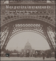 Mes petits instantanés. Il conte Primoli fotografa l'Expo. Paris 1889 - Librerie.coop