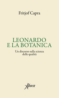 Leonardo e la botanica. Un discorso sulla scienza delle qualità - Librerie.coop Leonardo e la botanica. Un discorso sulla scienza delle qualità - Librerie.coop