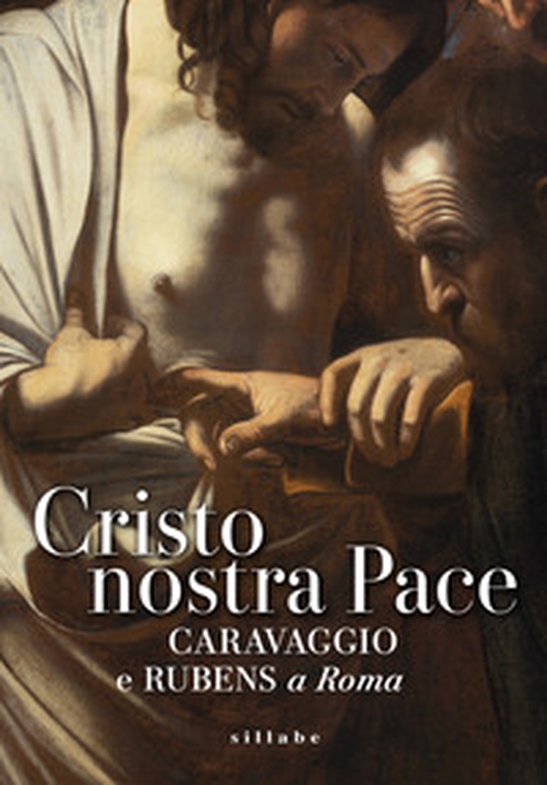Cristo nostra pace. Rubens e Caravaggio a Roma - Librerie.coop