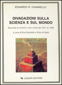 Divagazioni sulla scienza e sul mondo. Raccolta di articoli e di altri scritti dal 1977 al 1993 - Librerie.coop