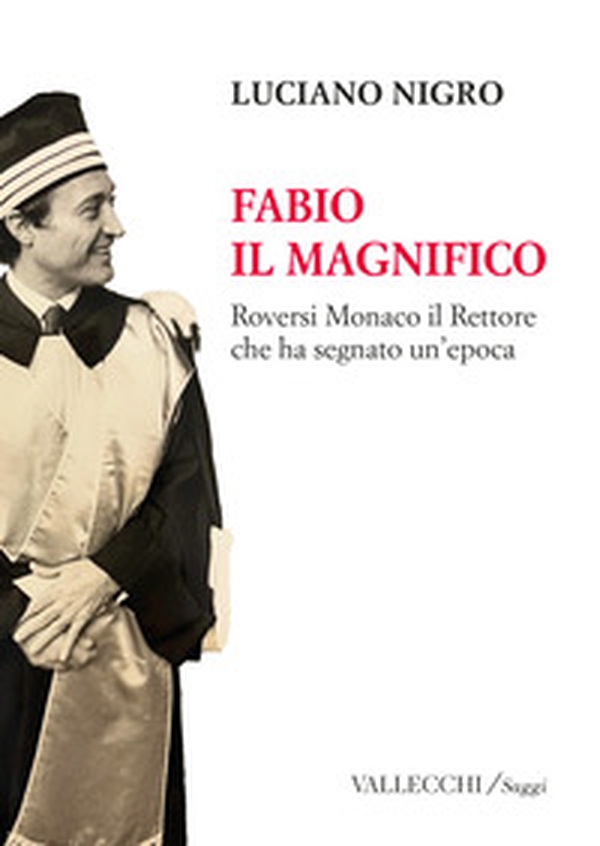Fabio il magnifico. Roversi Monaco il Rettore che ha segnato un'epoca - Librerie.coop Fabio il magnifico. Roversi Monaco il Rettore che ha segnato un'epoca - Librerie.coop