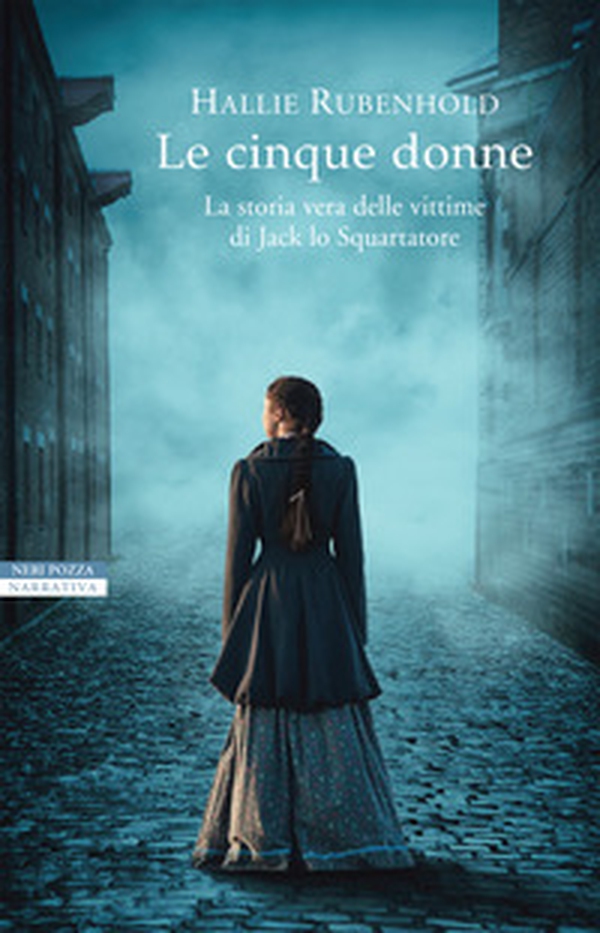 Le cinque donne. La storia vera delle vittime di Jack Lo Squartatore - Librerie.coop Le cinque donne. La storia vera delle vittime di Jack Lo Squartatore - Librerie.coop