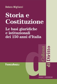 Storia e costituzione. Le basi giuridiche e istituzionali dei 150 anni d'Italia - Librerie.coop Storia e costituzione. Le basi giuridiche e istituzionali dei 150 anni d'Italia - Librerie.coop