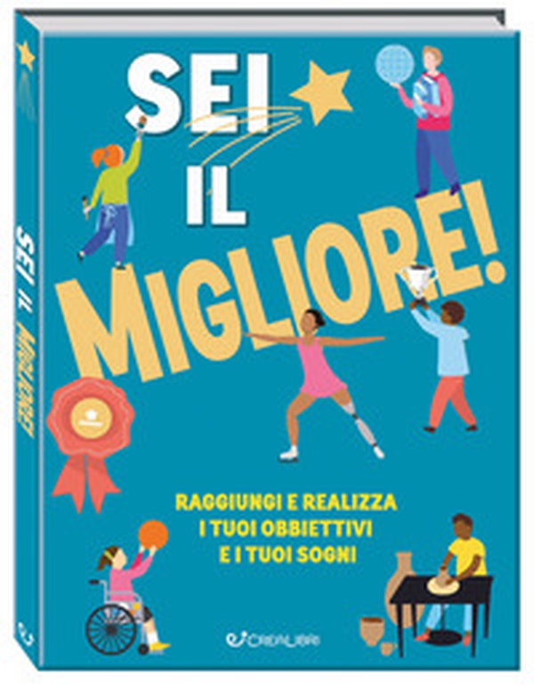 Sei il migliore! Raggiungi e realizza i tuoi obiettivi e i tuoi sogni - Librerie.coop Sei il migliore! Raggiungi e realizza i tuoi obiettivi e i tuoi sogni - Librerie.coop