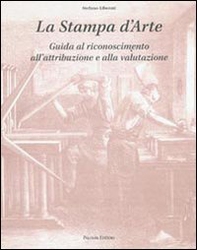 La stampa d'arte. Guida al riconoscimento, all'attribuzione e alla valutazione - Librerie.coop La stampa d'arte. Guida al riconoscimento, all'attribuzione e alla valutazione - Librerie.coop