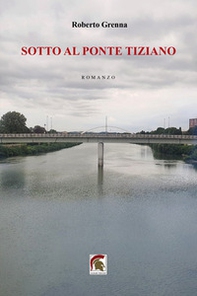 Sotto al ponte Tiziano - Librerie.coop