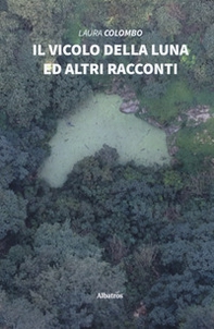 Il vicolo della luna ed altri racconti - Librerie.coop