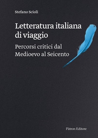 Letteratura italiana di viaggio. Percorsi critici dal Medioevo al Seicento - Librerie.coop