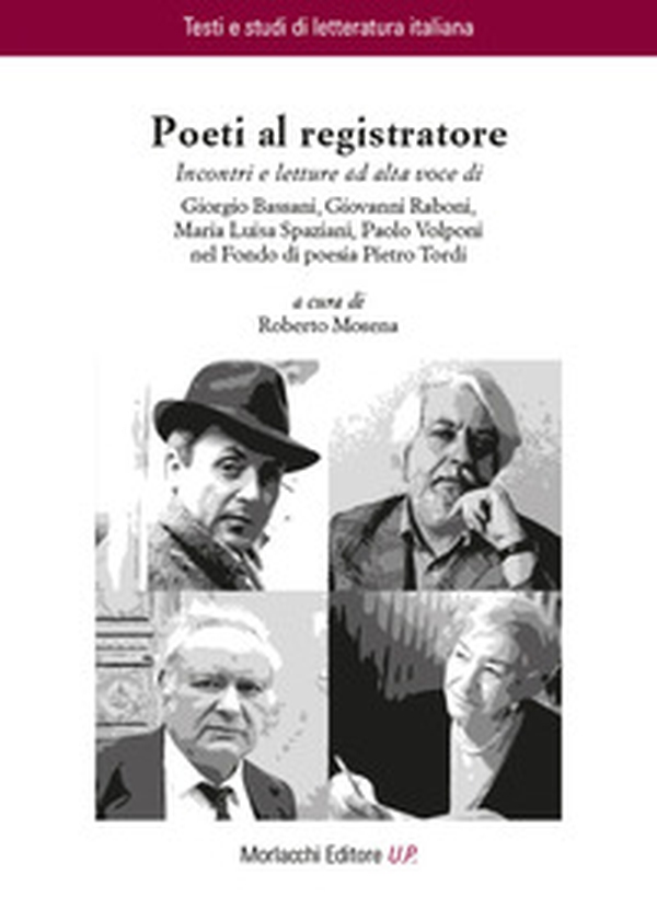 Poeti al registratore. Incontri e letture ad alta voce di Giorgio Bassani, Giovanni Raboni, Maria Luisa Spaziani, Paolo Volponi nel Fondo di poesia Pietro Tordi - Librerie.coop Poeti al registratore. Incontri e letture ad alta voce di Giorgio Bassani, Giovanni Raboni, Maria Luisa Spaziani, Paolo Volponi nel Fondo di poesia Pietro Tordi - Librerie.coop