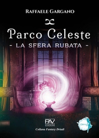 Parco Celeste. La sfera rubata - Librerie.coop Parco Celeste. La sfera rubata - Librerie.coop
