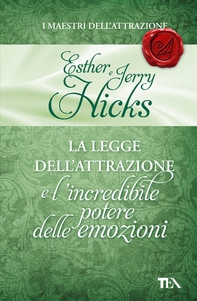 La legge dell'attrazione e l'incredibile potere delle emozioni - Librerie.coop La legge dell'attrazione e l'incredibile potere delle emozioni - Librerie.coop