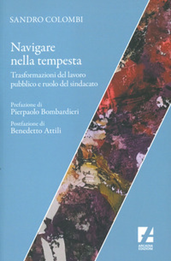 Navigare nella tempesta. Trasformazioni del lavoro pubblico e ruolo del sindacato - Librerie.coop Navigare nella tempesta. Trasformazioni del lavoro pubblico e ruolo del sindacato - Librerie.coop