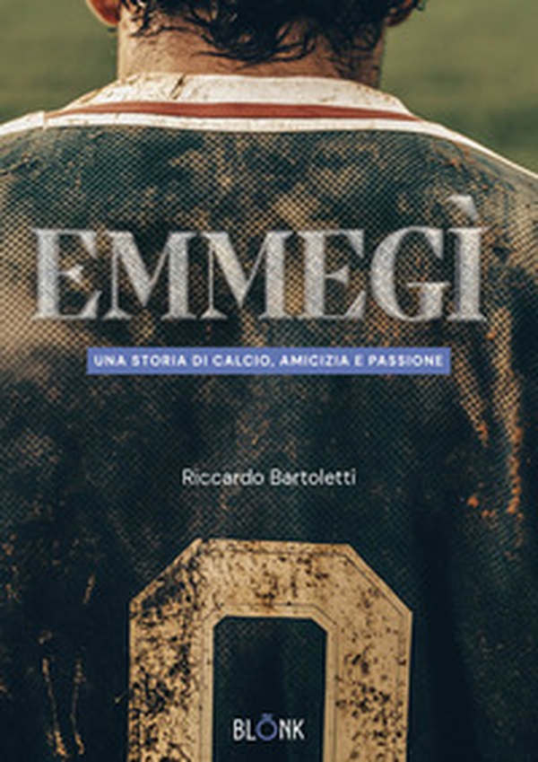 Emmegì. Una storia di calcio, amicizia e passione - Librerie.coop Emmegì. Una storia di calcio, amicizia e passione - Librerie.coop