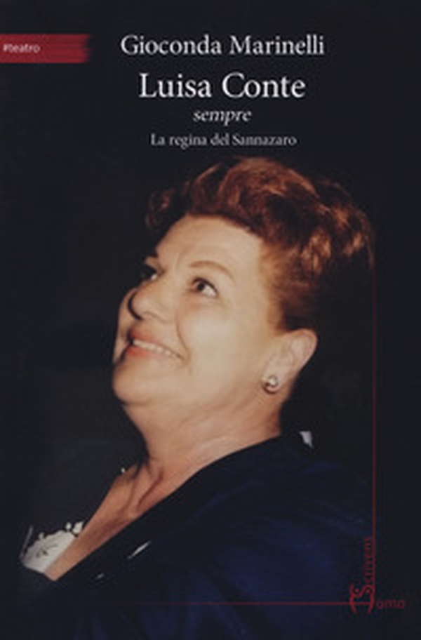 Luisa Conte sempre. La regina del Sannazaro - Librerie.coop Luisa Conte sempre. La regina del Sannazaro - Librerie.coop